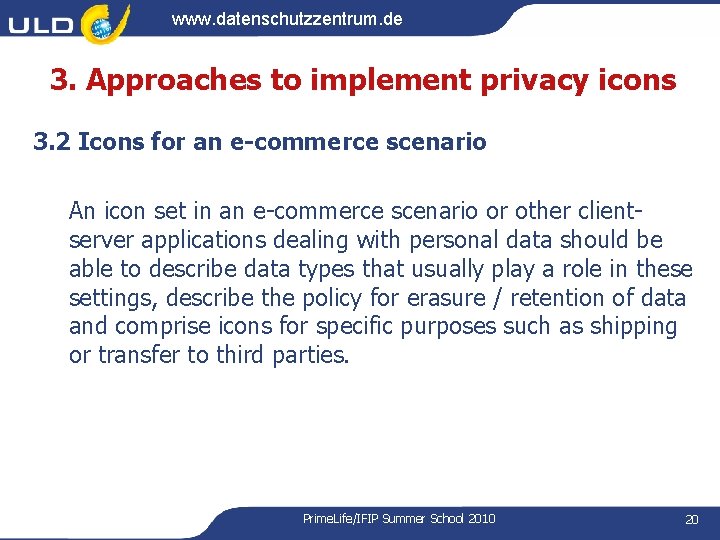 www. datenschutzzentrum. de 3. Approaches to implement privacy icons 3. 2 Icons for an www. datenschutzzentrum. de 3. Approaches to implement privacy icons 3. 2 Icons for an