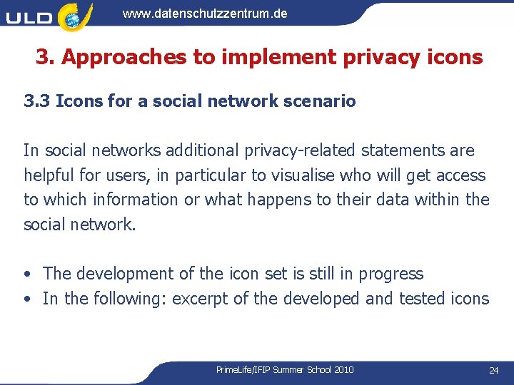 www. datenschutzzentrum. de 3. Approaches to implement privacy icons 3. 3 Icons for a www. datenschutzzentrum. de 3. Approaches to implement privacy icons 3. 3 Icons for a