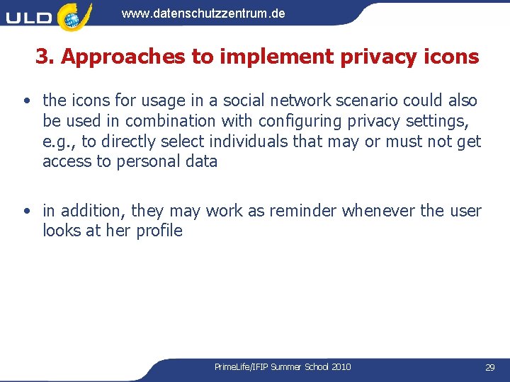 www. datenschutzzentrum. de 3. Approaches to implement privacy icons • the icons for usage www. datenschutzzentrum. de 3. Approaches to implement privacy icons • the icons for usage
