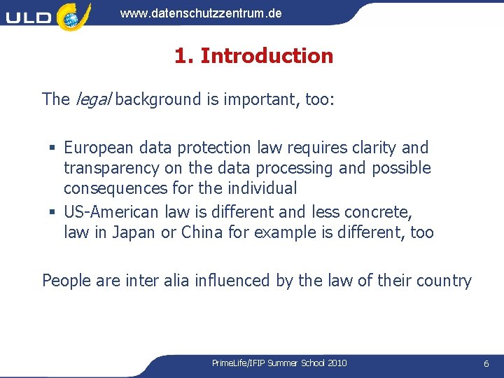 www. datenschutzzentrum. de 1. Introduction The legal background is important, too: § European data www. datenschutzzentrum. de 1. Introduction The legal background is important, too: § European data