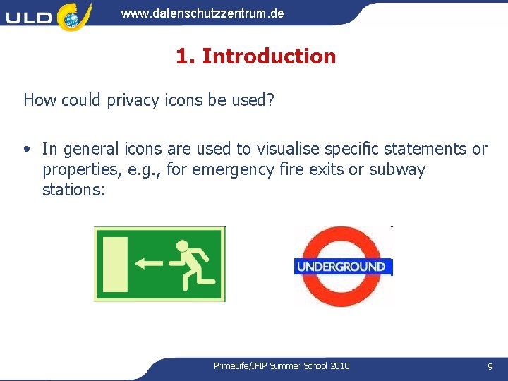 www. datenschutzzentrum. de 1. Introduction How could privacy icons be used? • In general www. datenschutzzentrum. de 1. Introduction How could privacy icons be used? • In general