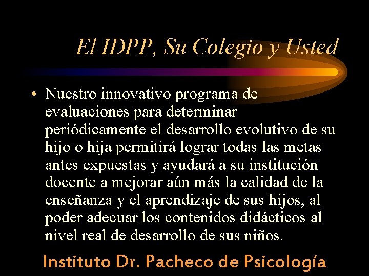 El IDPP, Su Colegio y Usted • Nuestro innovativo programa de evaluaciones para determinar