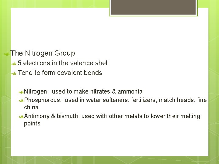  The Nitrogen Group 5 electrons in the valence shell Tend to form covalent