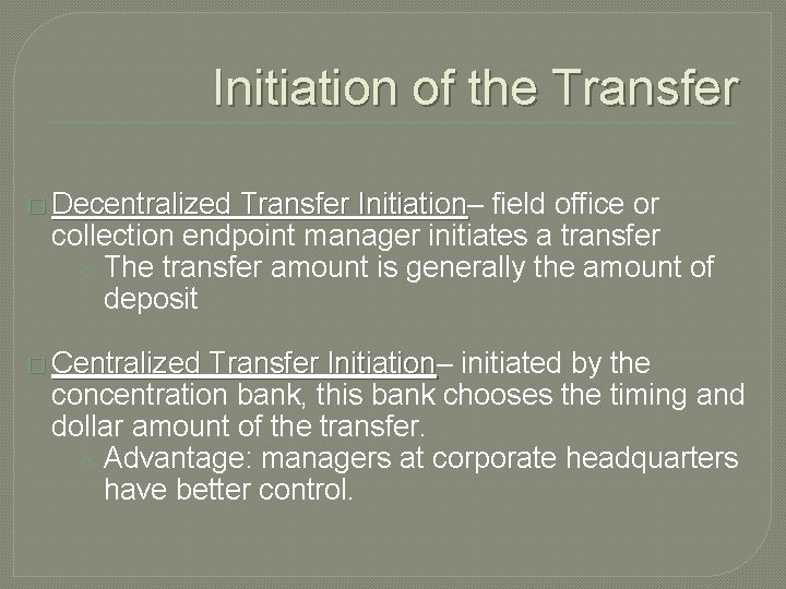 Initiation of the Transfer � Decentralized Transfer Initiation– Initiation field office or collection endpoint