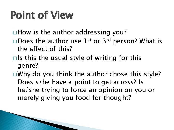 Point of View � How is the author addressing you? � Does the author