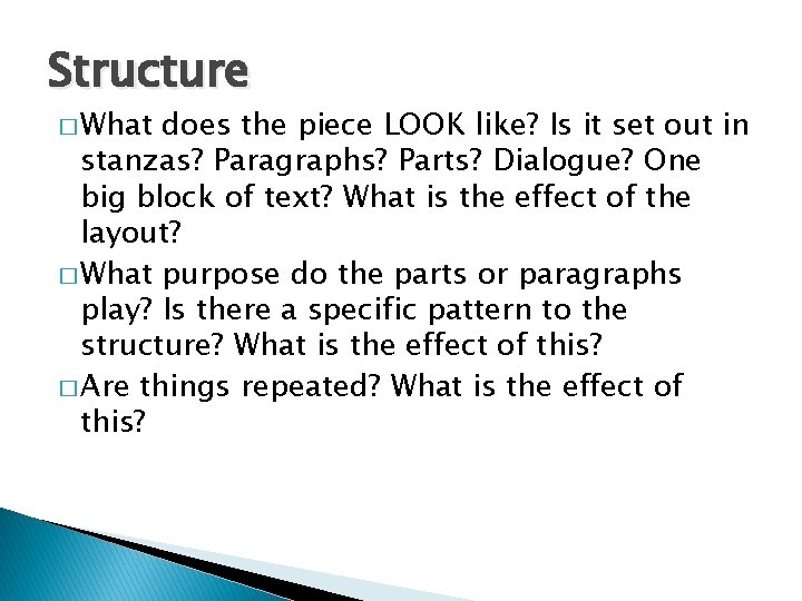 Structure � What does the piece LOOK like? Is it set out in stanzas?