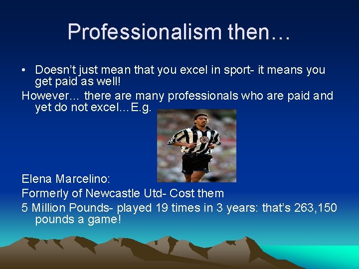 Professionalism then… • Doesn’t just mean that you excel in sport- it means you