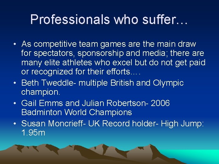 Professionals who suffer… • As competitive team games are the main draw for spectators,