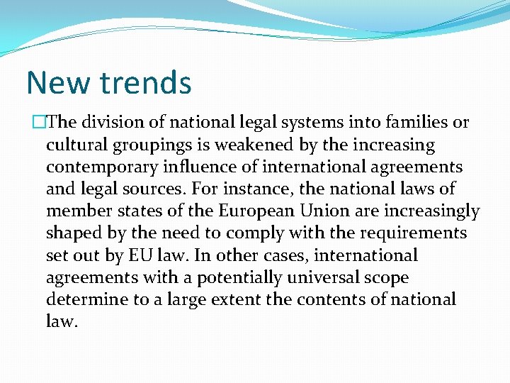 New trends �The division of national legal systems into families or cultural groupings is