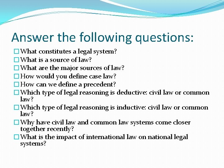 Answer the following questions: �What constitutes a legal system? �What is a source of
