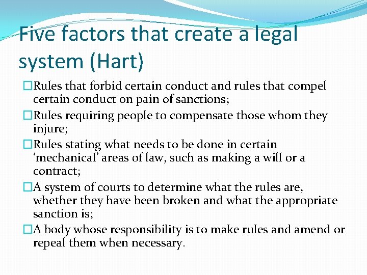Five factors that create a legal system (Hart) �Rules that forbid certain conduct and