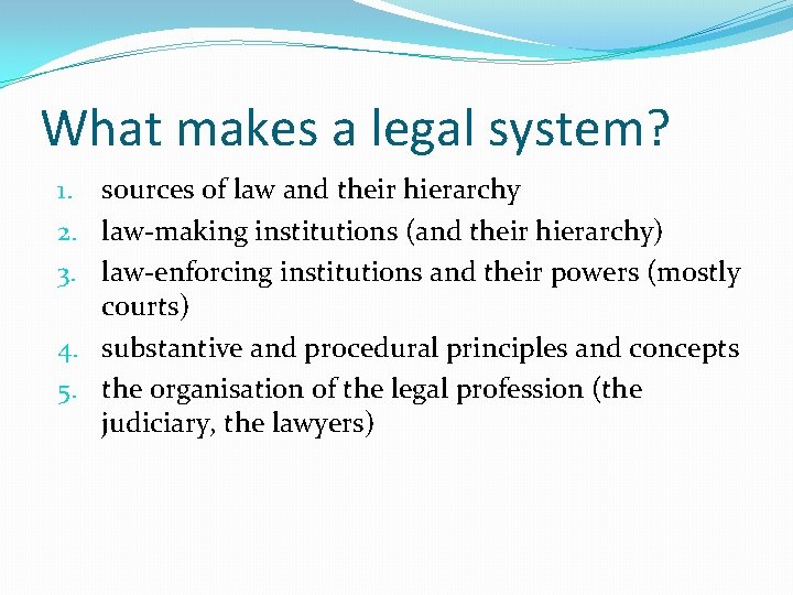 What makes a legal system? 1. sources of law and their hierarchy 2. law-making