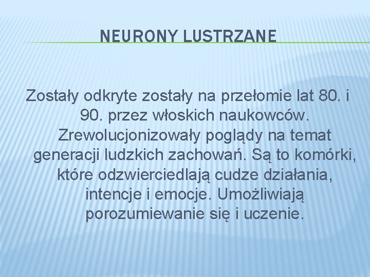 NEURONY LUSTRZANE Zostały odkryte zostały na przełomie lat 80. i 90. przez włoskich naukowców.