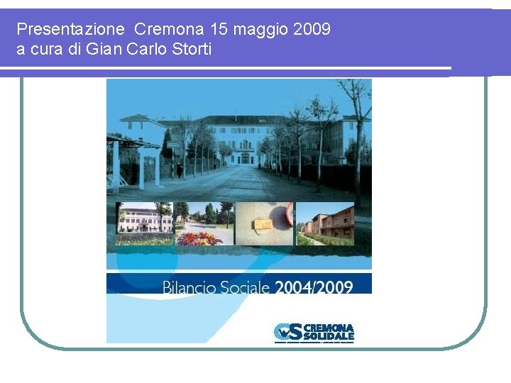 Presentazione Cremona 15 maggio 2009 a cura di Gian Carlo Storti 