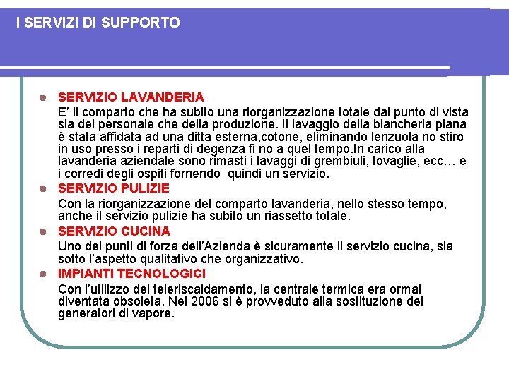 I SERVIZI DI SUPPORTO SERVIZIO LAVANDERIA E’ il comparto che ha subito una riorganizzazione