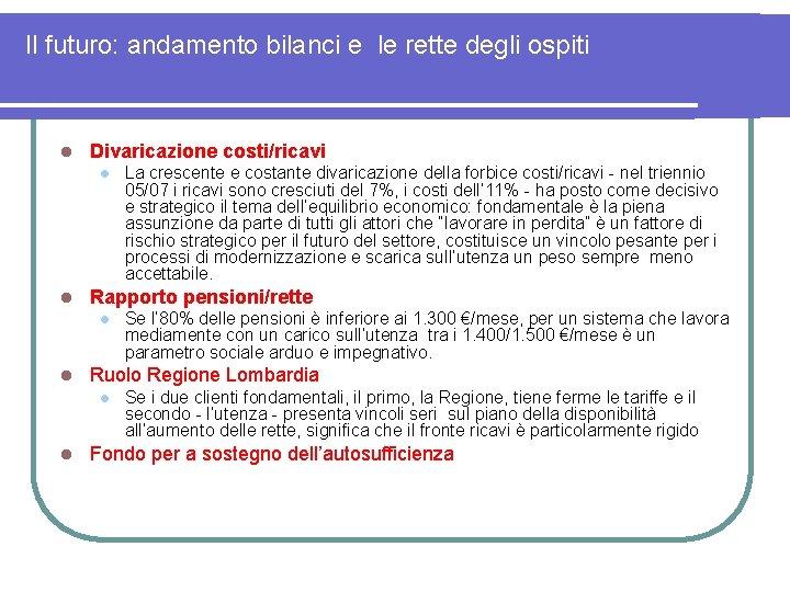 Il futuro: andamento bilanci e le rette degli ospiti l Divaricazione costi/ricavi l l