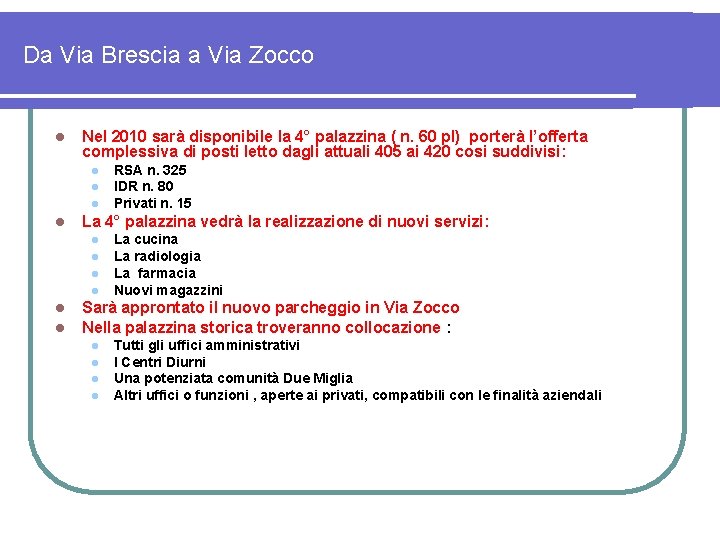 Da Via Brescia a Via Zocco l Nel 2010 sarà disponibile la 4° palazzina