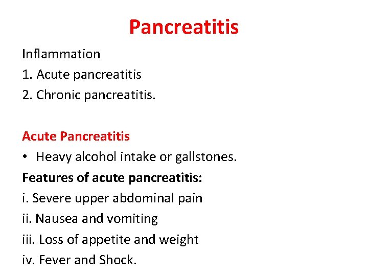 Pancreatitis Inflammation 1. Acute pancreatitis 2. Chronic pancreatitis. Acute Pancreatitis • Heavy alcohol intake