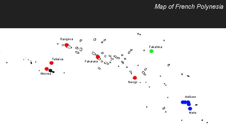 Map of French Polynesia Rangiroa Fakahina Tetiaroa Fakarava Moorea Nengo Actéons Maria 