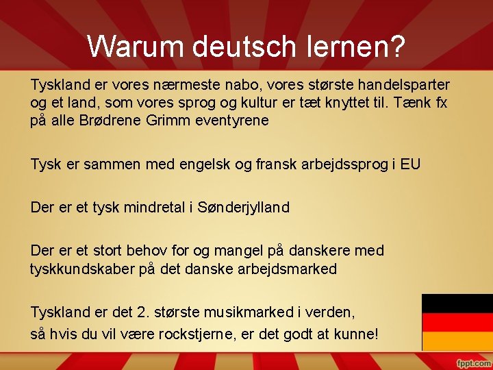 Warum deutsch lernen? Tyskland er vores nærmeste nabo, vores største handelsparter og et land,