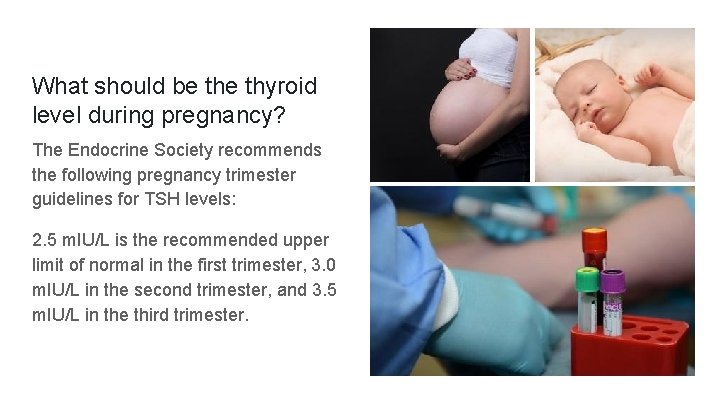 What should be thyroid level during pregnancy? The Endocrine Society recommends the following pregnancy