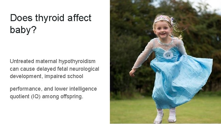 Does thyroid affect baby? Untreated maternal hypothyroidism can cause delayed fetal neurological development, impaired