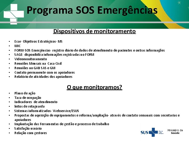 Programa SOS Emergências Dispositivos de monitoramento • • • • Ecar- Objetivos Estratégicos- MS Programa SOS Emergências Dispositivos de monitoramento • • • • Ecar- Objetivos Estratégicos- MS