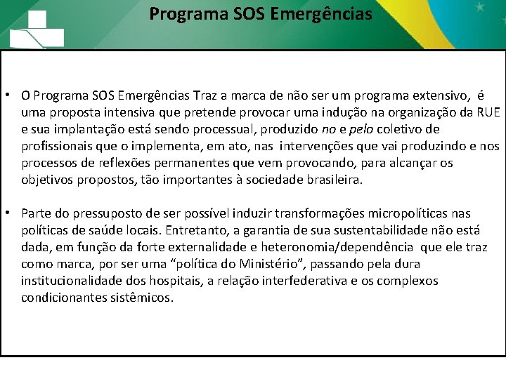 Programa SOS Emergências • O Programa SOS Emergências Traz a marca de não ser Programa SOS Emergências • O Programa SOS Emergências Traz a marca de não ser