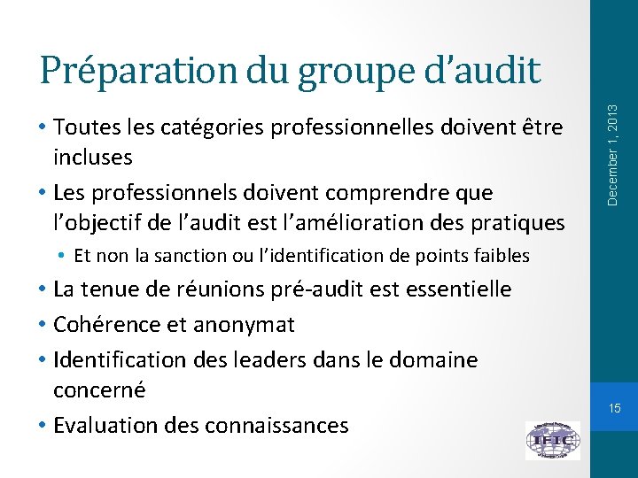  • Toutes les catégories professionnelles doivent être incluses • Les professionnels doivent comprendre