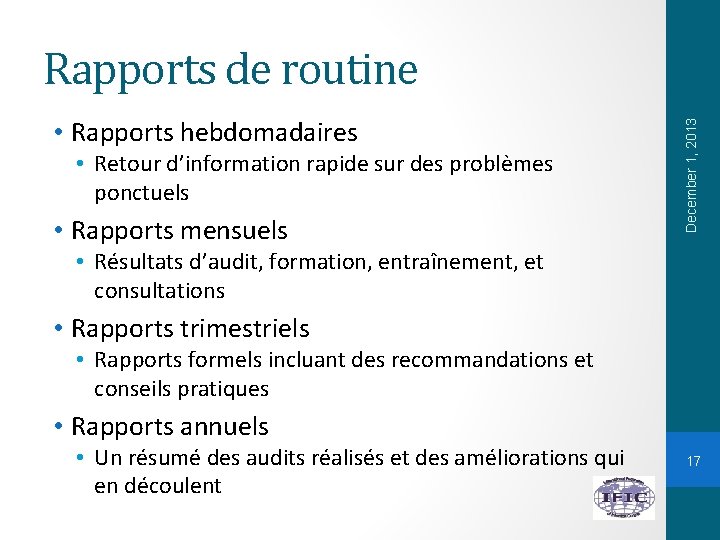  • Rapports hebdomadaires • Retour d’information rapide sur des problèmes ponctuels • Rapports