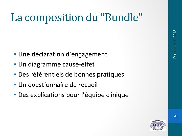  • Une déclaration d’engagement • Un diagramme cause-effet • Des référentiels de bonnes