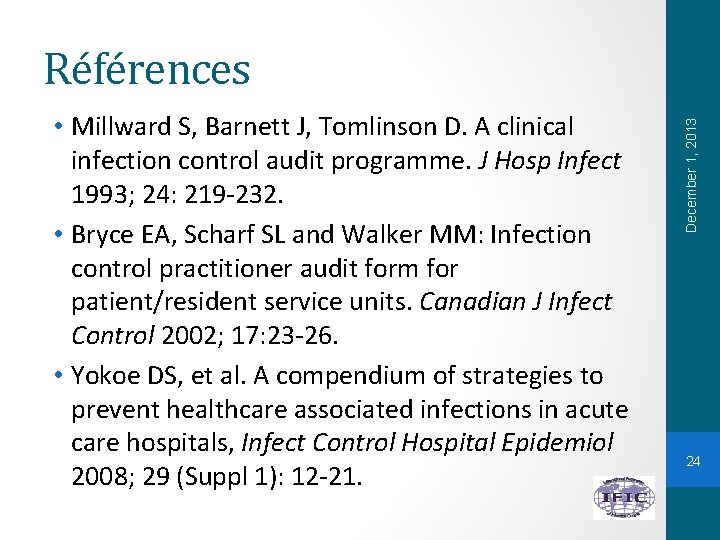 • Millward S, Barnett J, Tomlinson D. A clinical infection control audit programme.