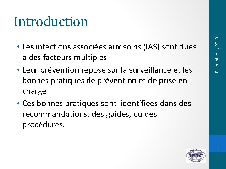  • Les infections associées aux soins (IAS) sont dues à des facteurs multiples