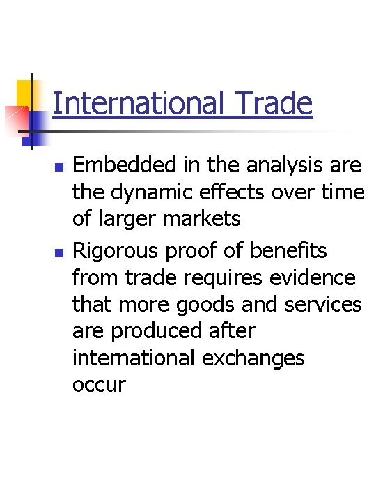 International Trade n n Embedded in the analysis are the dynamic effects over time
