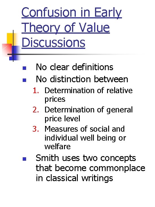 Confusion in Early Theory of Value Discussions n n No clear definitions No distinction