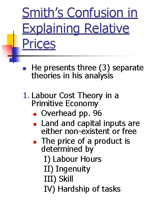 Smith’s Confusion in Explaining Relative Prices n He presents three (3) separate theories in