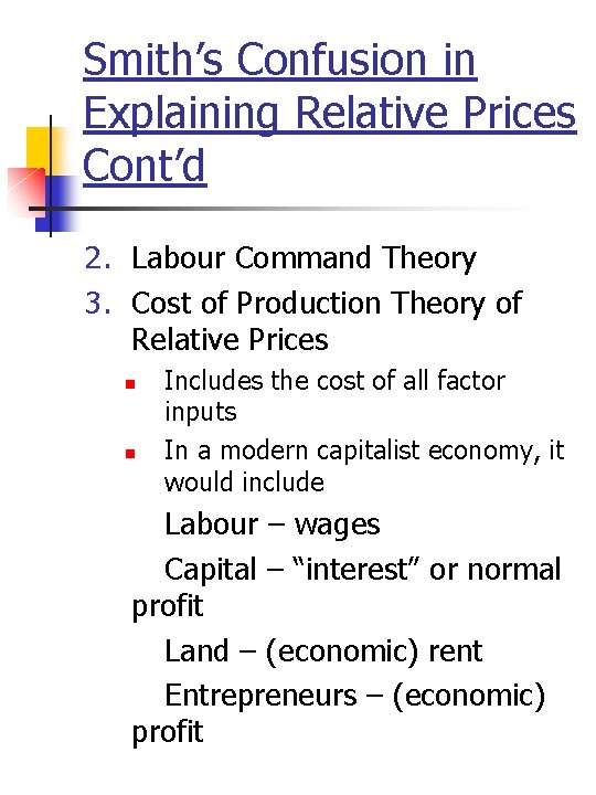 Smith’s Confusion in Explaining Relative Prices Cont’d 2. Labour Command Theory 3. Cost of
