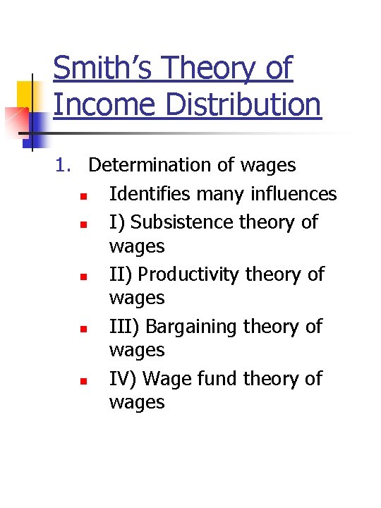 Smith’s Theory of Income Distribution 1. Determination of wages n Identifies many influences n