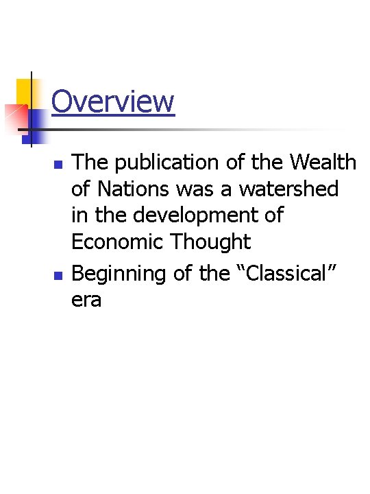 Overview n n The publication of the Wealth of Nations was a watershed in