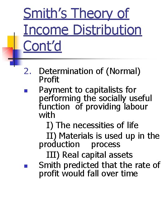 Smith’s Theory of Income Distribution Cont’d 2. Determination of (Normal) Profit n Payment to