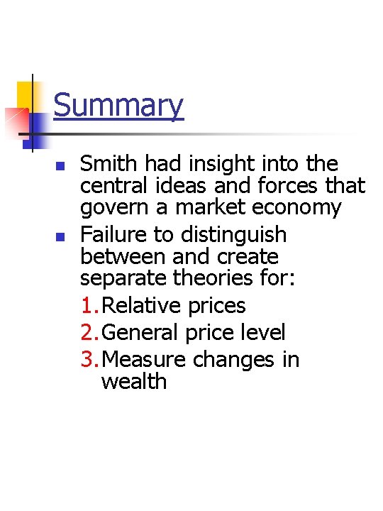 Summary n n Smith had insight into the central ideas and forces that govern