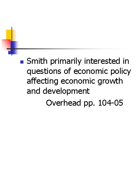 n Smith primarily interested in questions of economic policy affecting economic growth and development