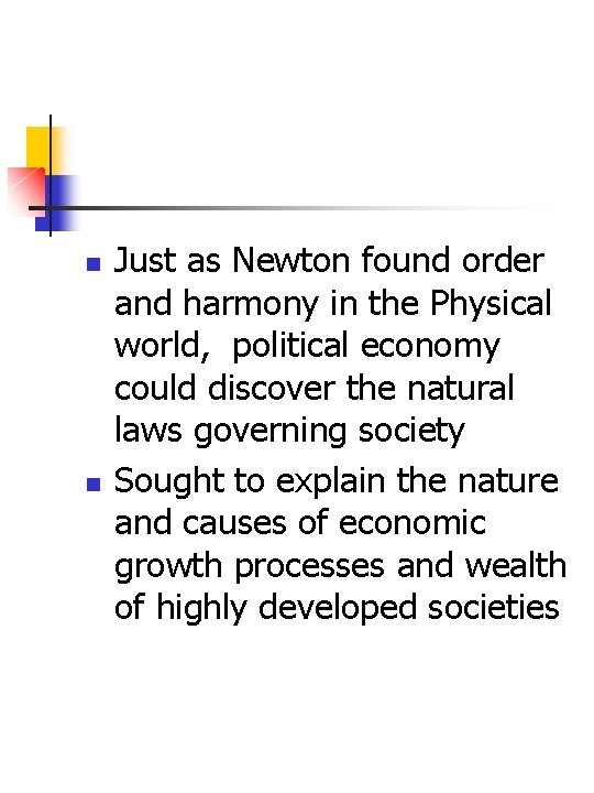 n n Just as Newton found order and harmony in the Physical world, political