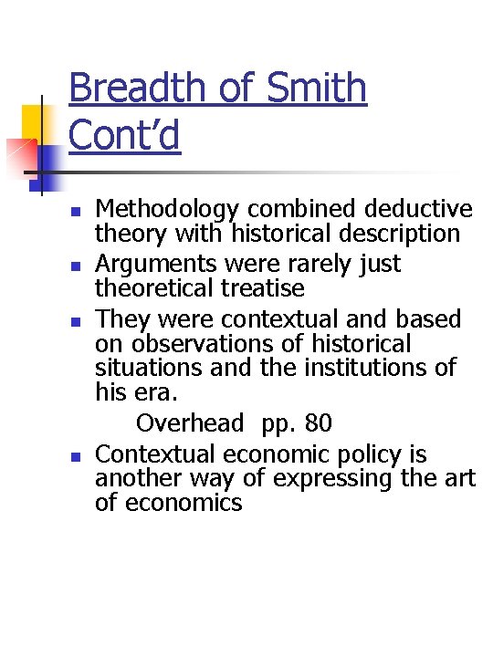 Breadth of Smith Cont’d n n Methodology combined deductive theory with historical description Arguments
