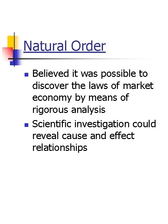 Natural Order n n Believed it was possible to discover the laws of market