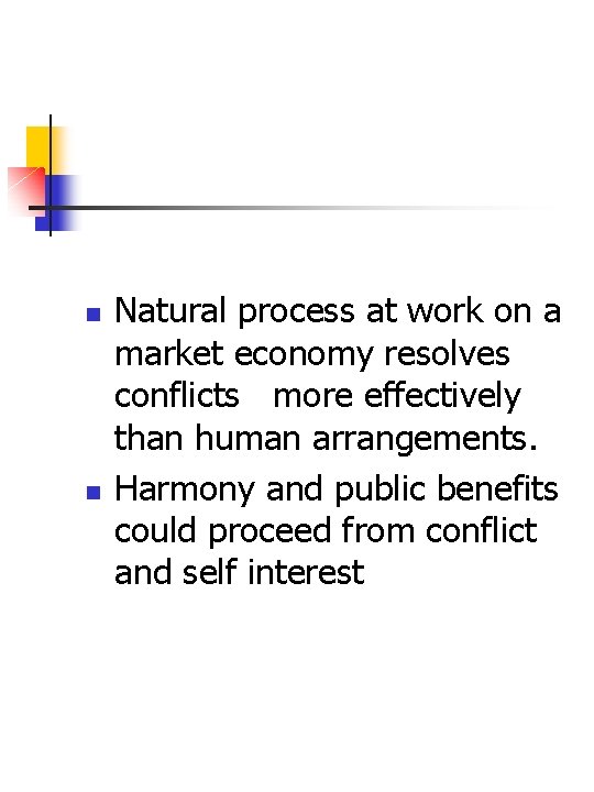 n n Natural process at work on a market economy resolves conflicts more effectively
