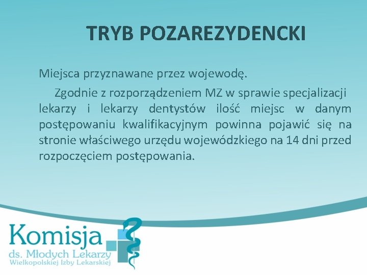 TRYB POZAREZYDENCKI Miejsca przyznawane przez wojewodę. Zgodnie z rozporządzeniem MZ w sprawie specjalizacji lekarzy