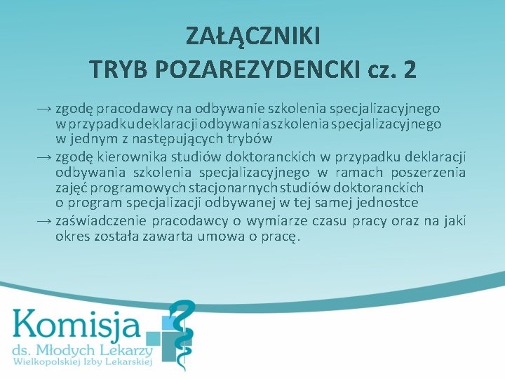 ZAŁĄCZNIKI TRYB POZAREZYDENCKI cz. 2 → zgodę pracodawcy na odbywanie szkolenia specjalizacyjnego w przypadku