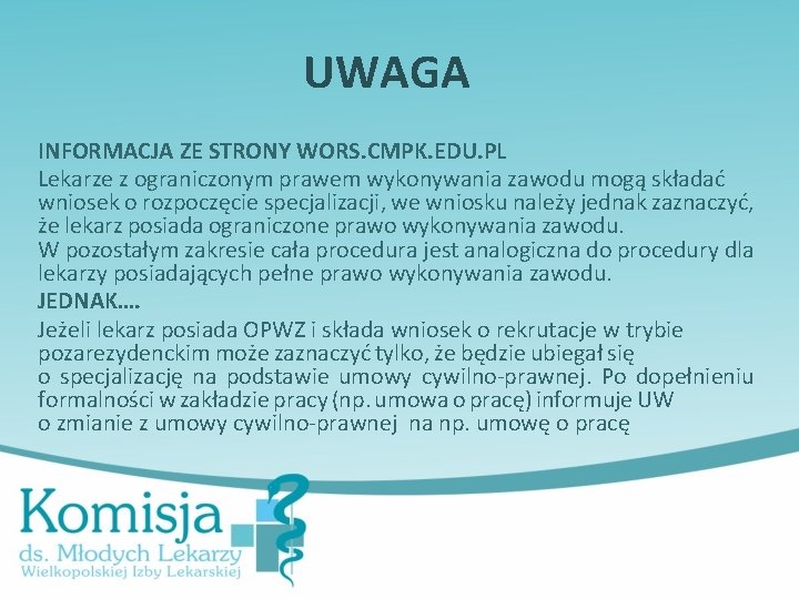 UWAGA INFORMACJA ZE STRONY WORS. CMPK. EDU. PL Lekarze z ograniczonym prawem wykonywania zawodu