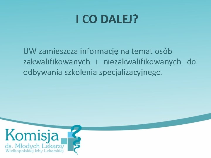 I CO DALEJ? UW zamieszcza informację na temat osób zakwalifikowanych i niezakwalifikowanych do odbywania